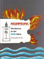 FEUERTEUFEL - MORDSTRARA AN DER BLAUEN ADRIA (2011) Nela W. Feuerstein – FEUERTEUFEL - MORDSTRARA AN DER BLAUEN ADRIA (2011)